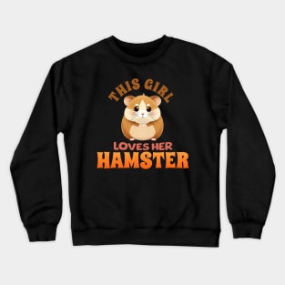 This Girl Loves Her Hamster Crewneck Sweatshirt